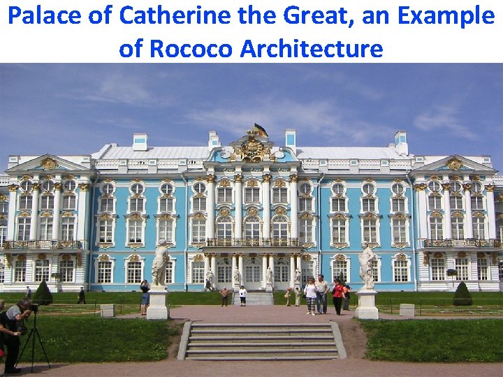 Palace of Catherine the Great, an Example of Rococo Architecture 