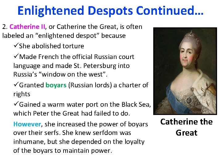 Enlightened Despots Continued… 2. Catherine II, or Catherine the Great, is often labeled an