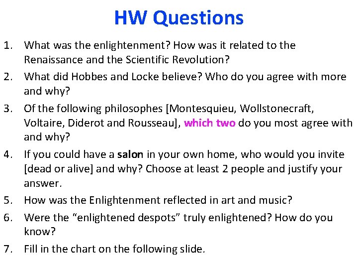 HW Questions 1. What was the enlightenment? How was it related to the Renaissance