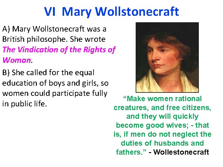 VI Mary Wollstonecraft A) Mary Wollstonecraft was a British philosophe. She wrote The Vindication