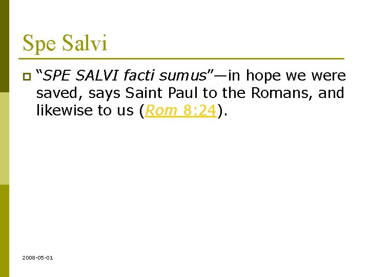 Spe Salvi p “SPE SALVI facti sumus”—in hope we were saved, says Saint Paul