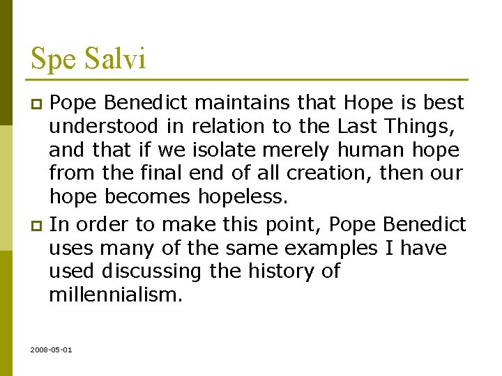 Spe Salvi Pope Benedict maintains that Hope is best understood in relation to the