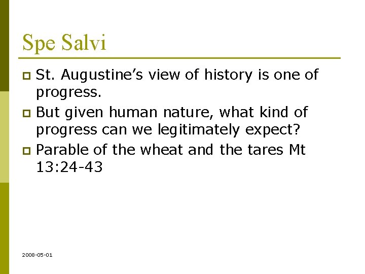 Spe Salvi St. Augustine’s view of history is one of progress. p But given