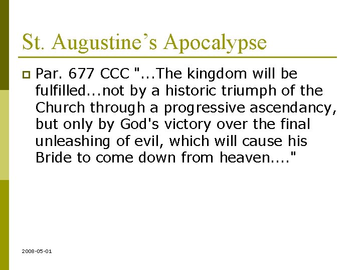 St. Augustine’s Apocalypse p Par. 677 CCC ". . . The kingdom will be