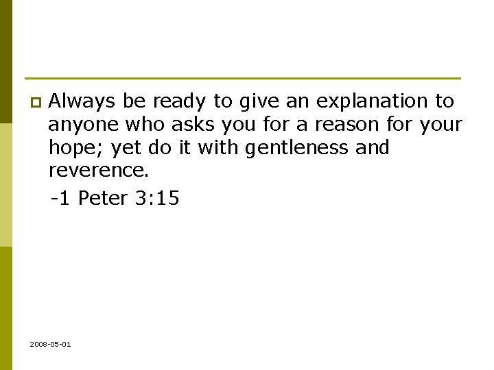 p Always be ready to give an explanation to anyone who asks you for
