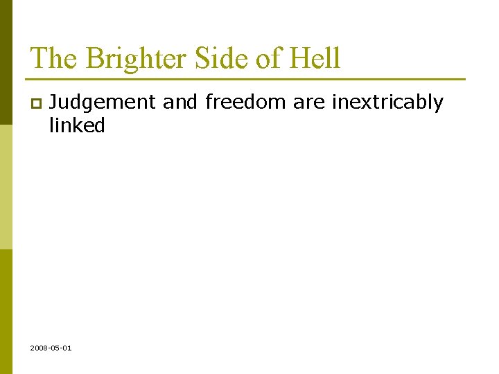 The Brighter Side of Hell p Judgement and freedom are inextricably linked 2008 -05