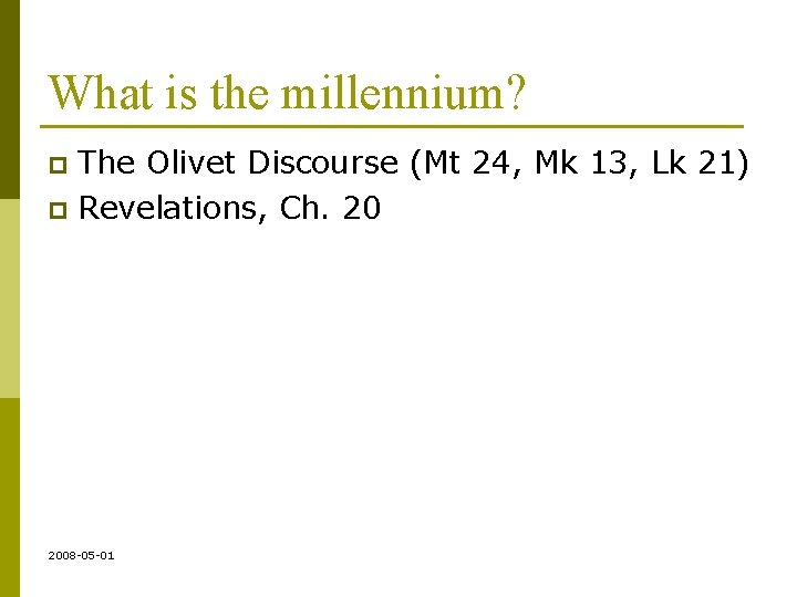 What is the millennium? The Olivet Discourse (Mt 24, Mk 13, Lk 21) p