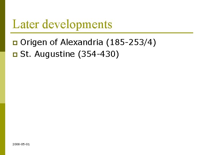 Later developments Origen of Alexandria (185 -253/4) p St. Augustine (354 -430) p 2008