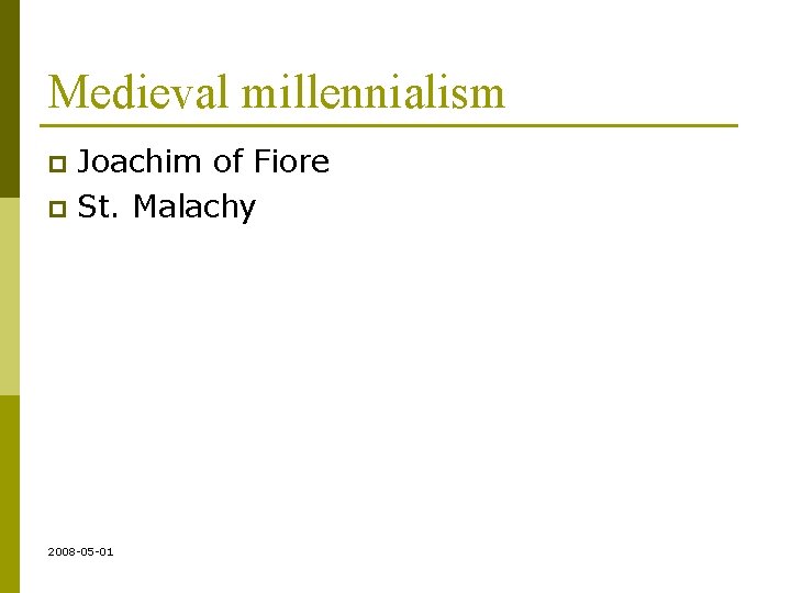 Medieval millennialism Joachim of Fiore p St. Malachy p 2008 -05 -01 