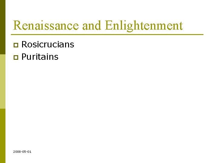 Renaissance and Enlightenment Rosicrucians p Puritains p 2008 -05 -01 