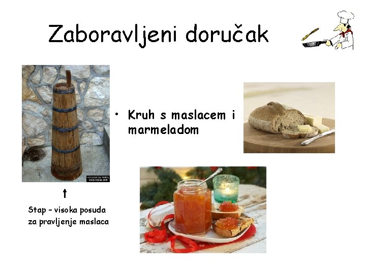 Zaboravljeni doručak • Kruh s maslacem i marmeladom Stap – visoka posuda za pravljenje