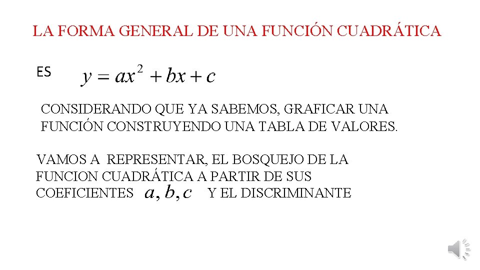 LA FORMA GENERAL DE UNA FUNCIÓN CUADRÁTICA ES CONSIDERANDO QUE YA SABEMOS, GRAFICAR UNA