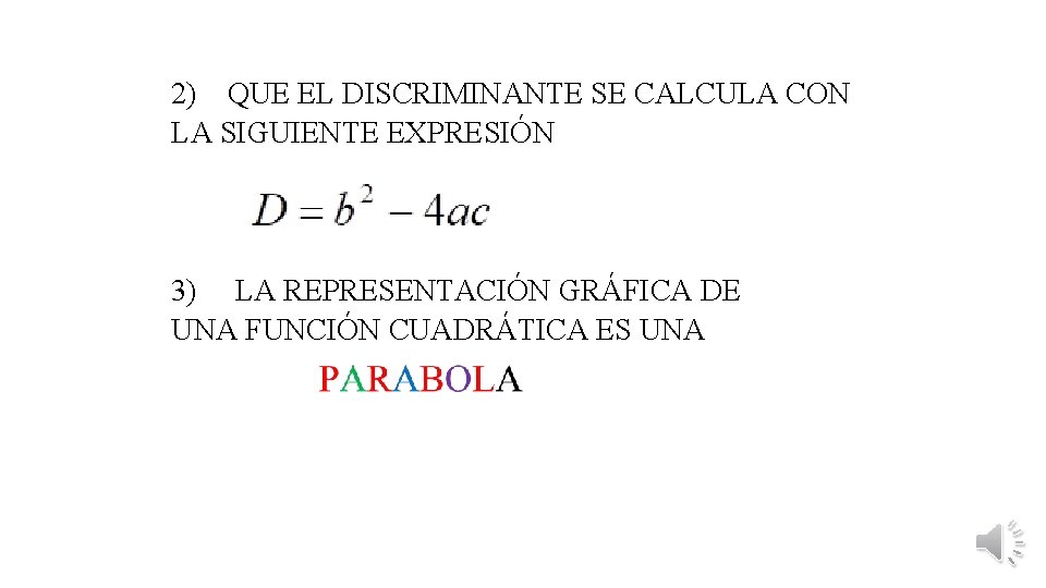 2) QUE EL DISCRIMINANTE SE CALCULA CON LA SIGUIENTE EXPRESIÓN 3) LA REPRESENTACIÓN GRÁFICA