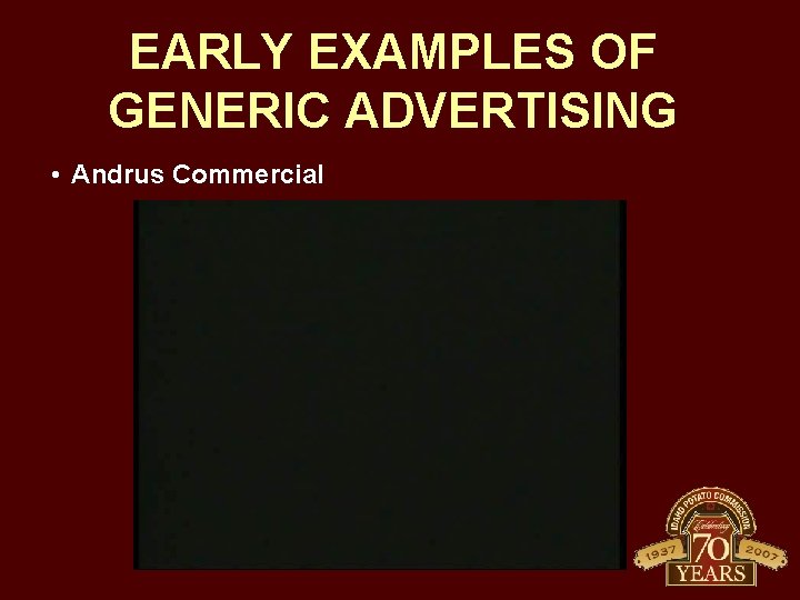 EARLY EXAMPLES OF GENERIC ADVERTISING • Andrus Commercial 