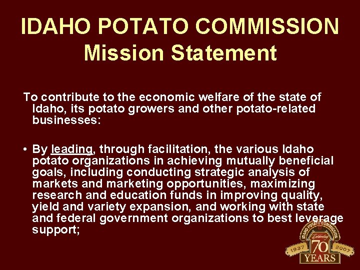 IDAHO POTATO COMMISSION Mission Statement To contribute to the economic welfare of the state