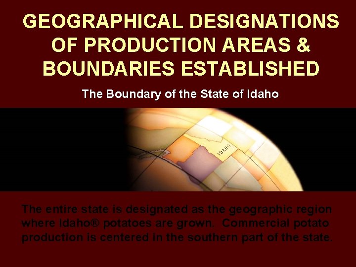GEOGRAPHICAL DESIGNATIONS OF PRODUCTION AREAS & BOUNDARIES ESTABLISHED The Boundary of the State of