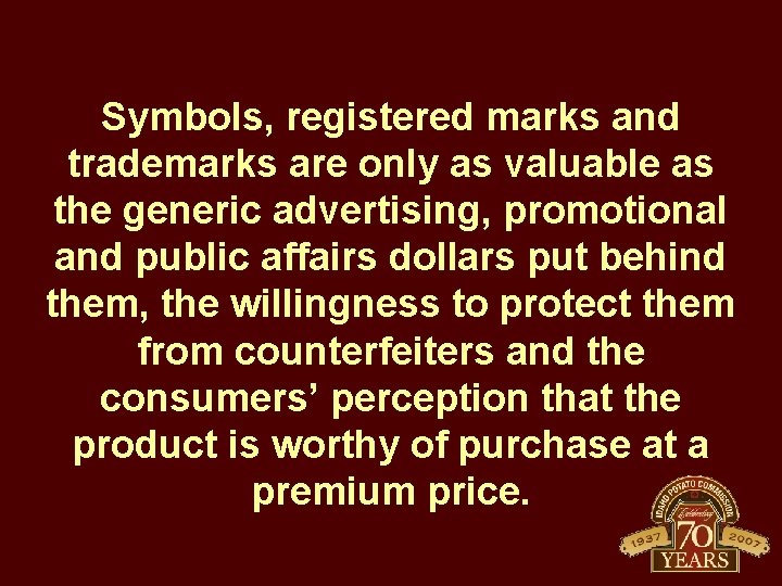 Symbols, registered marks and trademarks are only as valuable as the generic advertising, promotional