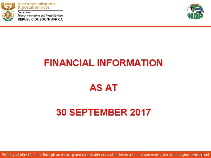 FINANCIAL INFORMATION AS AT 30 SEPTEMBER 2017 Building a better life for all through
