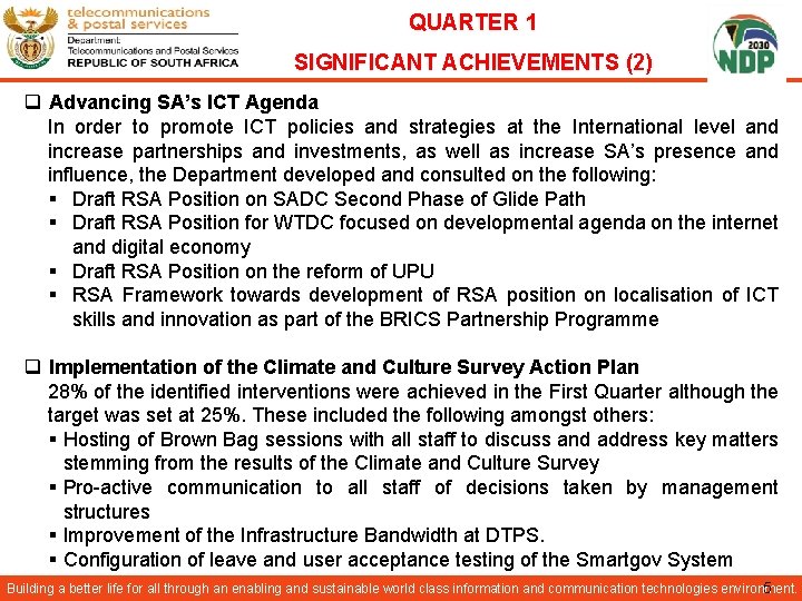 QUARTER 1 SIGNIFICANT ACHIEVEMENTS (2) q Advancing SA’s ICT Agenda In order to promote