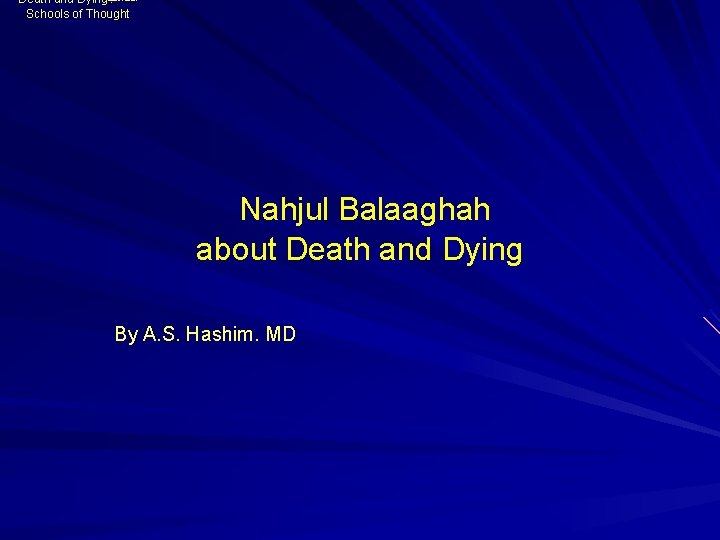 Death and Dying ﺍﻟﻤﺬﺍﻫﺐ Schools of Thought Nahjul Balaaghah about Death and Dying By