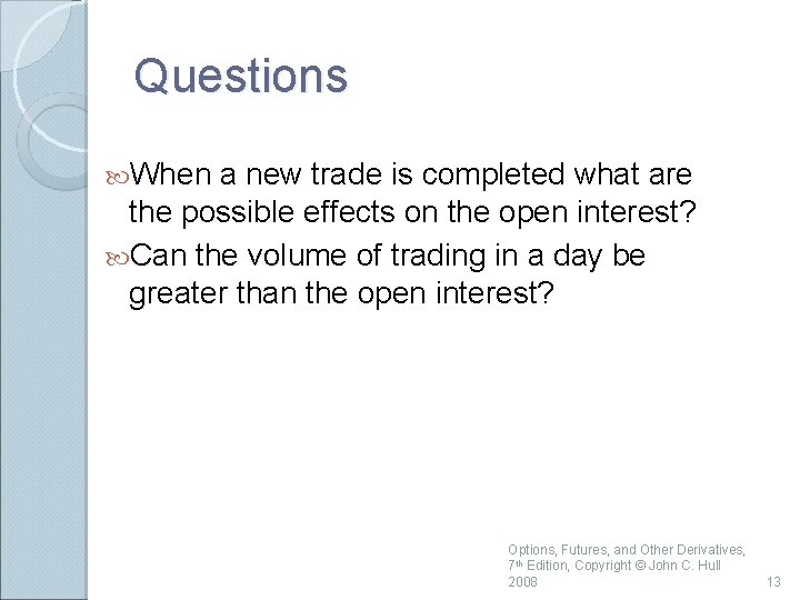 Questions When a new trade is completed what are the possible effects on the