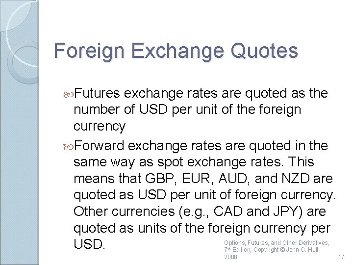 Foreign Exchange Quotes Futures exchange rates are quoted as the number of USD per