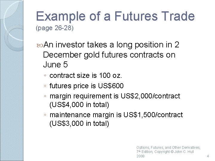 Example of a Futures Trade (page 26 -28) An investor takes a long position