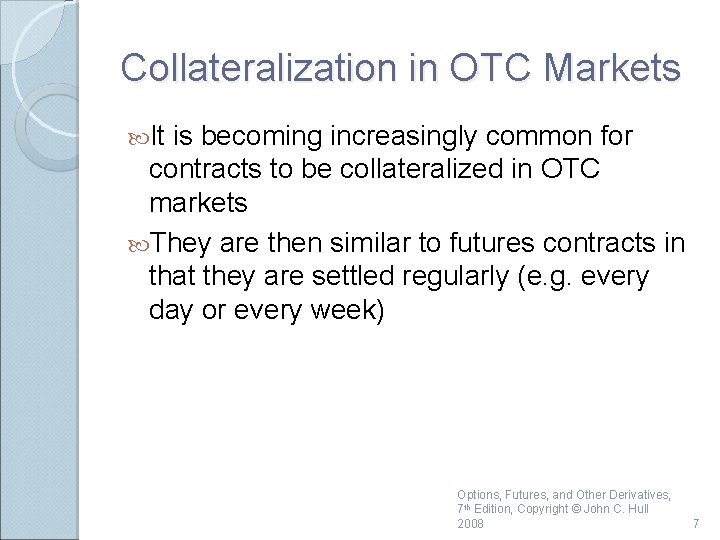 Collateralization in OTC Markets It is becoming increasingly common for contracts to be collateralized