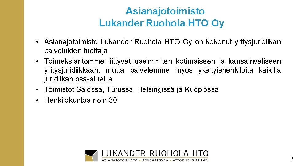 Asianajotoimisto Lukander Ruohola HTO Oy • Asianajotoimisto Lukander Ruohola HTO Oy on kokenut yritysjuridiikan