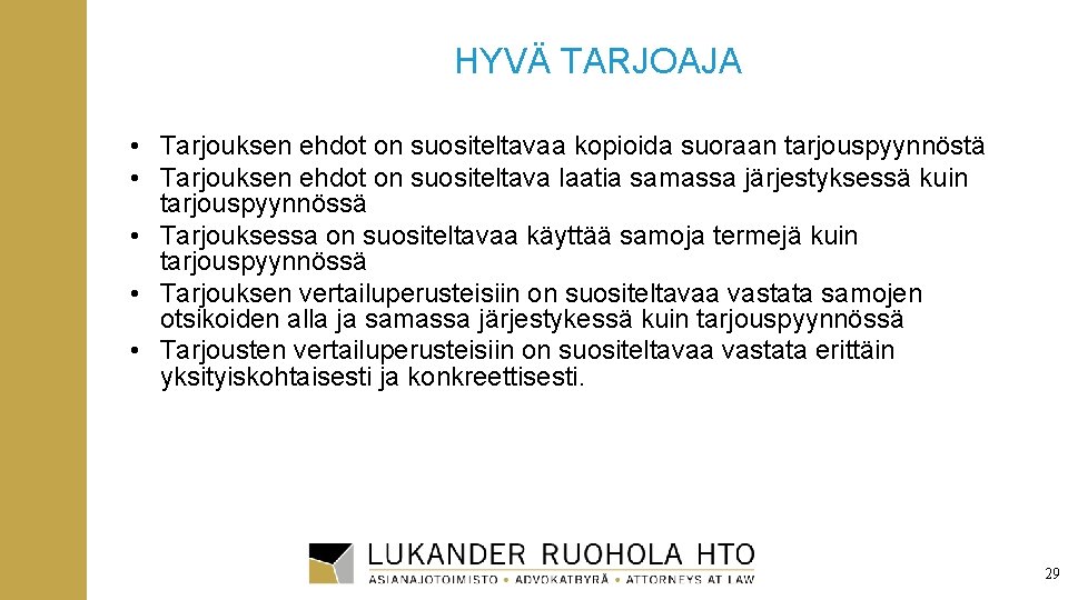 HYVÄ TARJOAJA • Tarjouksen ehdot on suositeltavaa kopioida suoraan tarjouspyynnöstä • Tarjouksen ehdot on