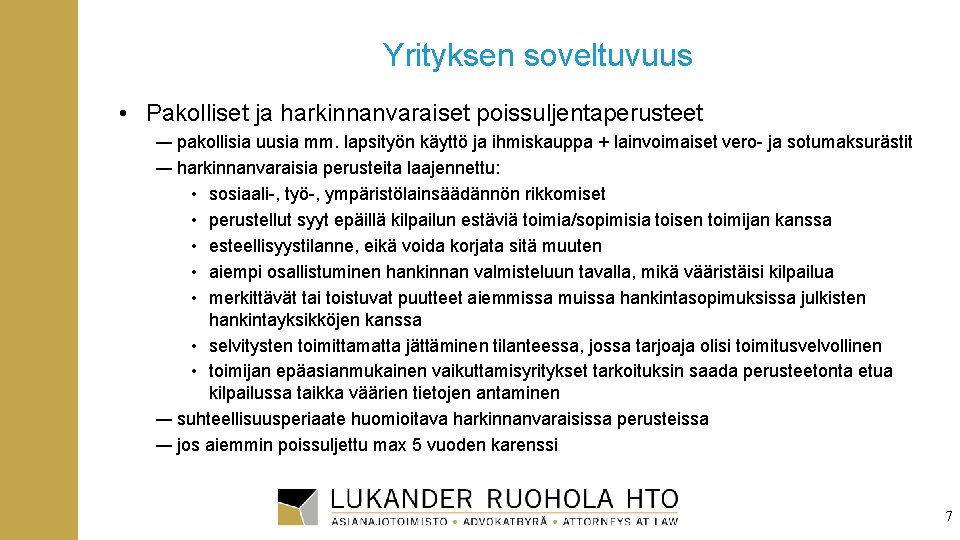 Yrityksen soveltuvuus • Pakolliset ja harkinnanvaraiset poissuljentaperusteet ― pakollisia uusia mm. lapsityön käyttö ja