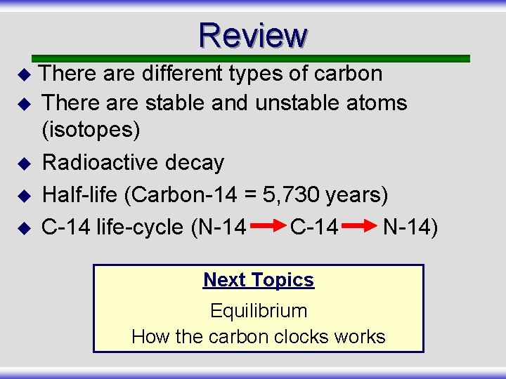 Review There are different types of carbon u There are stable and unstable atoms