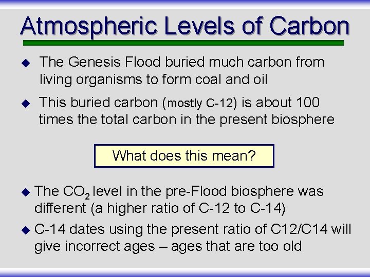 Atmospheric Levels of Carbon u The Genesis Flood buried much carbon from living organisms
