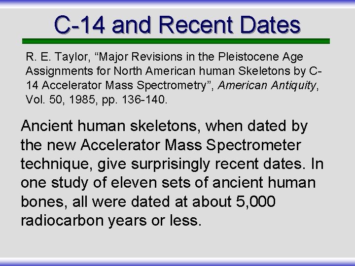 C-14 and Recent Dates R. E. Taylor, “Major Revisions in the Pleistocene Age Assignments