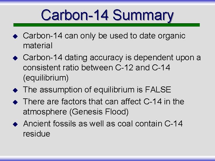 Carbon-14 Summary u u u Carbon-14 can only be used to date organic material