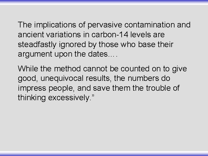 The implications of pervasive contamination and ancient variations in carbon-14 levels are steadfastly ignored