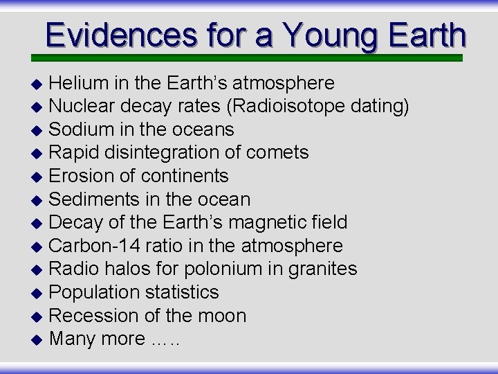 Evidences for a Young Earth Helium in the Earth’s atmosphere u Nuclear decay rates