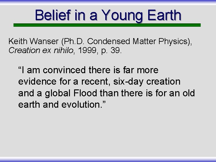 Belief in a Young Earth Keith Wanser (Ph. D. Condensed Matter Physics), Creation ex