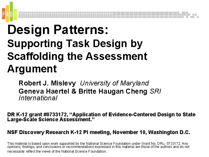Design Patterns: Supporting Task Design by Scaffolding the Assessment Argument Robert J. Mislevy University