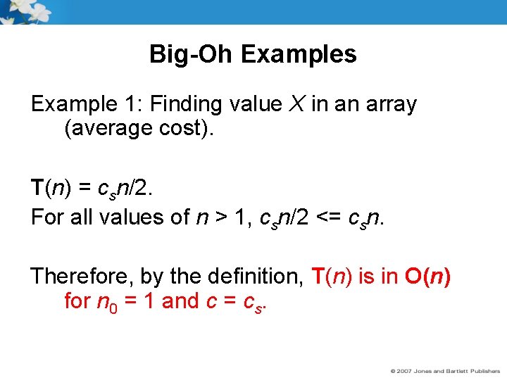 Big-Oh Examples Example 1: Finding value X in an array (average cost). T(n) =