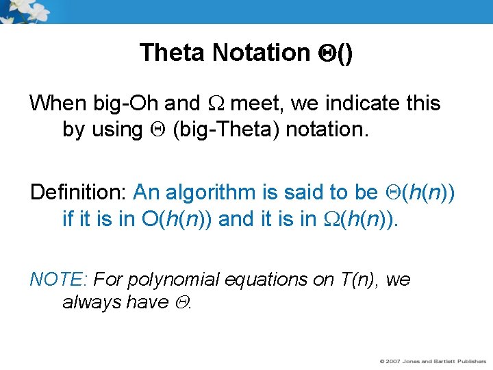Theta Notation () When big-Oh and meet, we indicate this by using (big-Theta) notation.