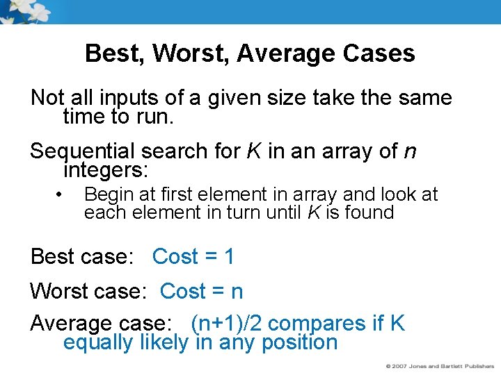 Best, Worst, Average Cases Not all inputs of a given size take the same