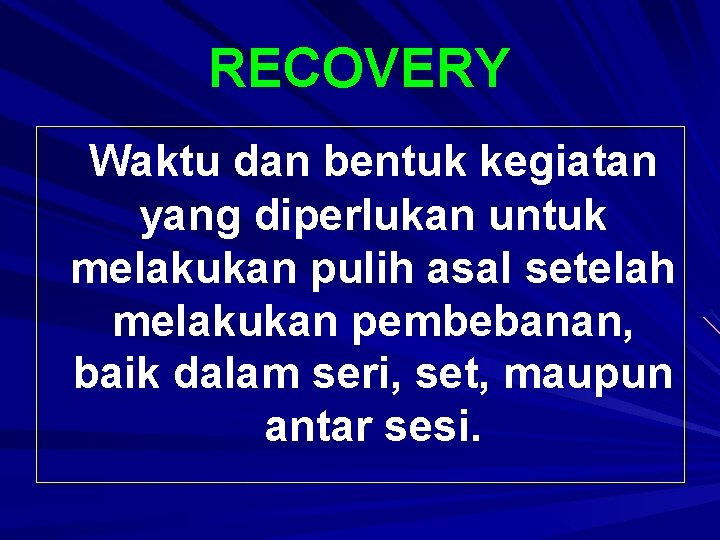 RECOVERY Waktu dan bentuk kegiatan yang diperlukan untuk melakukan pulih asal setelah melakukan pembebanan,