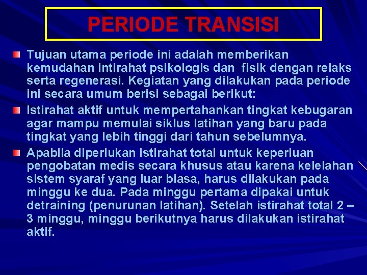PERIODE TRANSISI Tujuan utama periode ini adalah memberikan kemudahan intirahat psikologis dan fisik dengan
