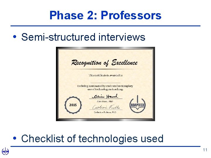 Phase 2: Professors • Semi-structured interviews • Checklist of technologies used 11 