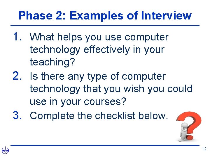 Phase 2: Examples of Interview 1. What helps you use computer technology effectively in
