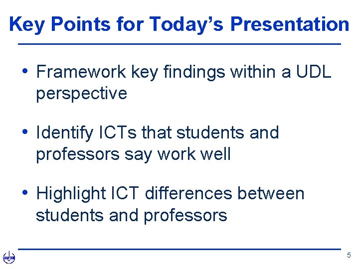 Key Points for Today’s Presentation • Framework key findings within a UDL perspective •