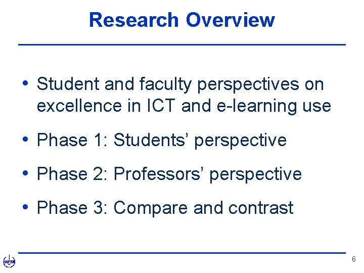 Research Overview • Student and faculty perspectives on excellence in ICT and e-learning use