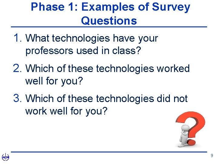 Phase 1: Examples of Survey Questions 1. What technologies have your professors used in