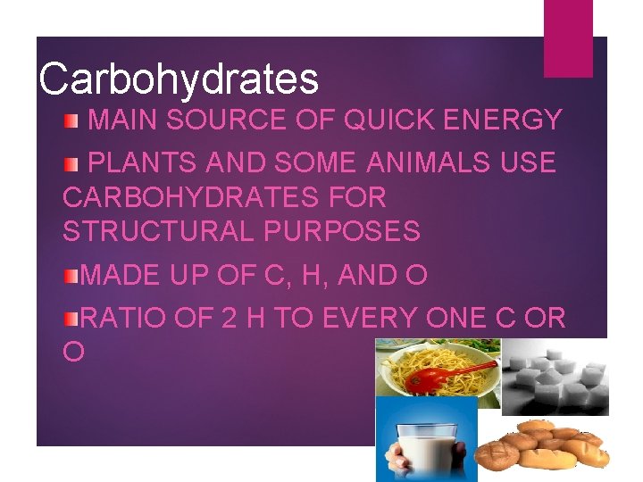 Carbohydrates MAIN SOURCE OF QUICK ENERGY PLANTS AND SOME ANIMALS USE CARBOHYDRATES FOR STRUCTURAL